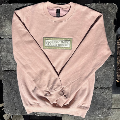 Hot Girls Have Granny Hobbies Sweatshirt